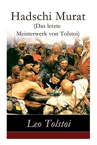 Hadschi Murat (Das letzte Meisterwerk von Tolstoi): Lew Tolstoi: Chadschi Murat von E-Artnow